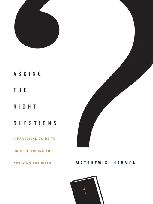 Title details for Asking the Right Questions by Matthew S. Harmon - Wait list